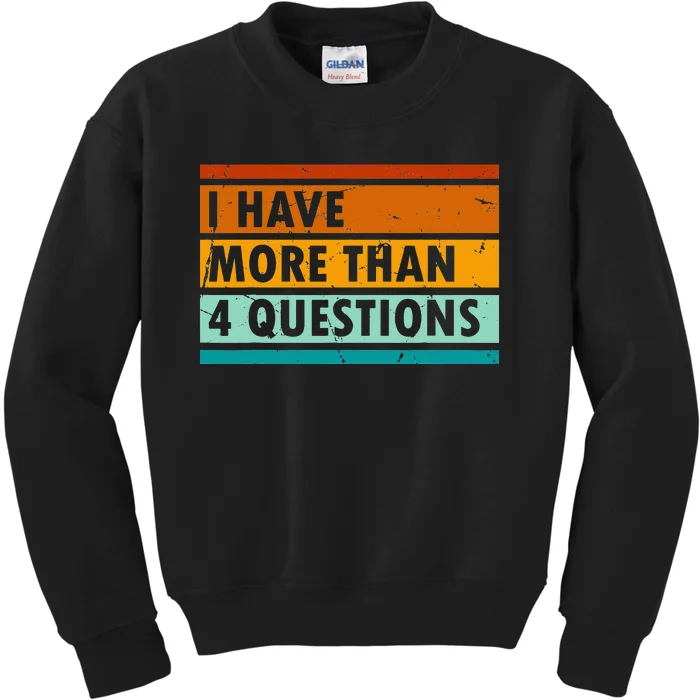 Funny I Have More Than Four Questions Kids Sweatshirt