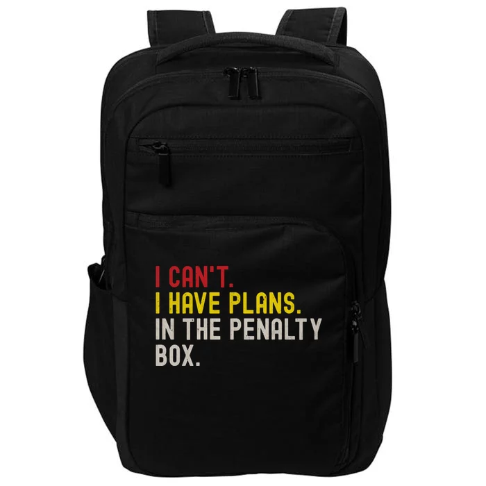 Funny Ice Hockey I Have Plans In The Penalty Box Gift Impact Tech Backpack