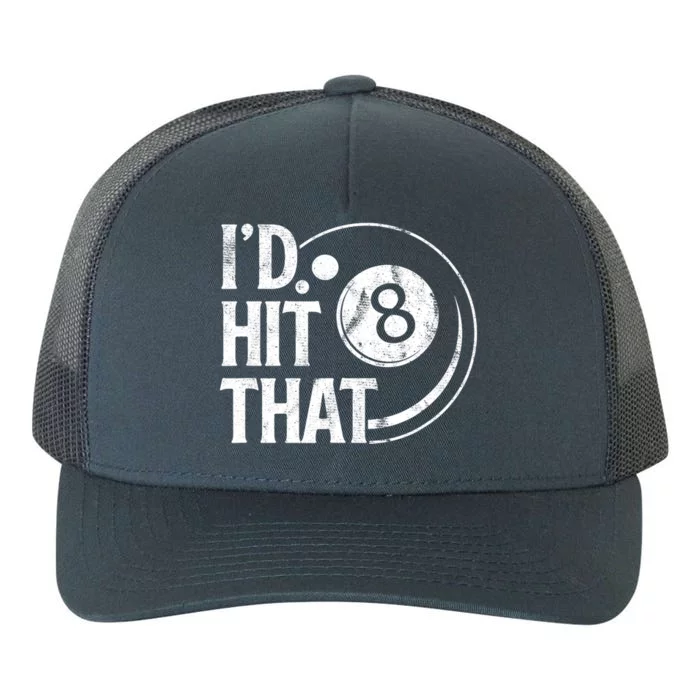 Funny Id Hit That 8 Eight Ball Billiards Pool Player Best Gift For Fan Yupoong Adult 5-Panel Trucker Hat