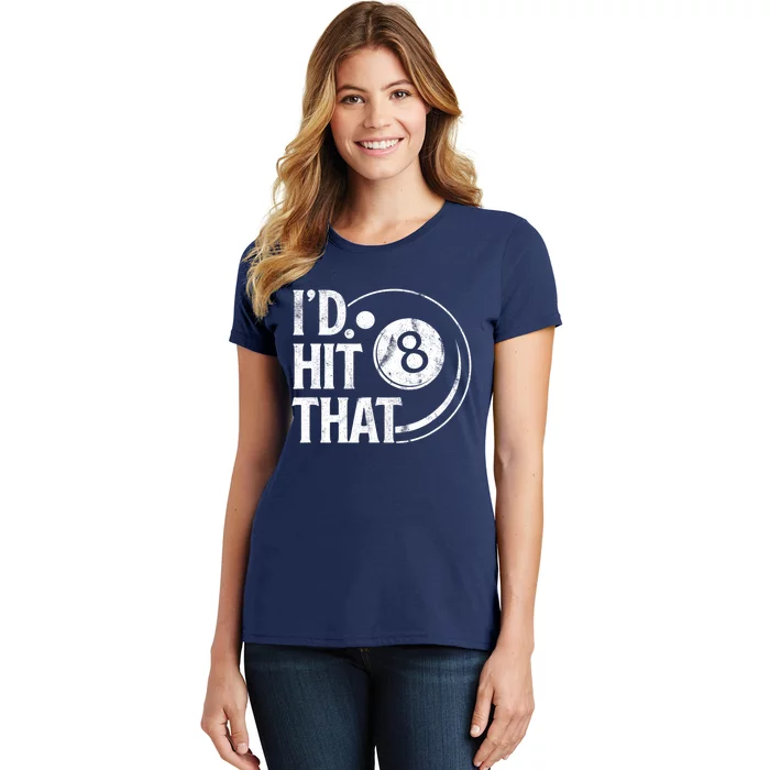 Funny Id Hit That 8 Eight Ball Billiards Pool Player Best Gift For Fan Women's T-Shirt