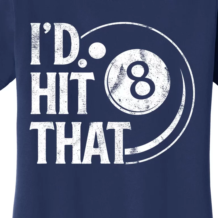 Funny Id Hit That 8 Eight Ball Billiards Pool Player Best Gift For Fan Women's T-Shirt