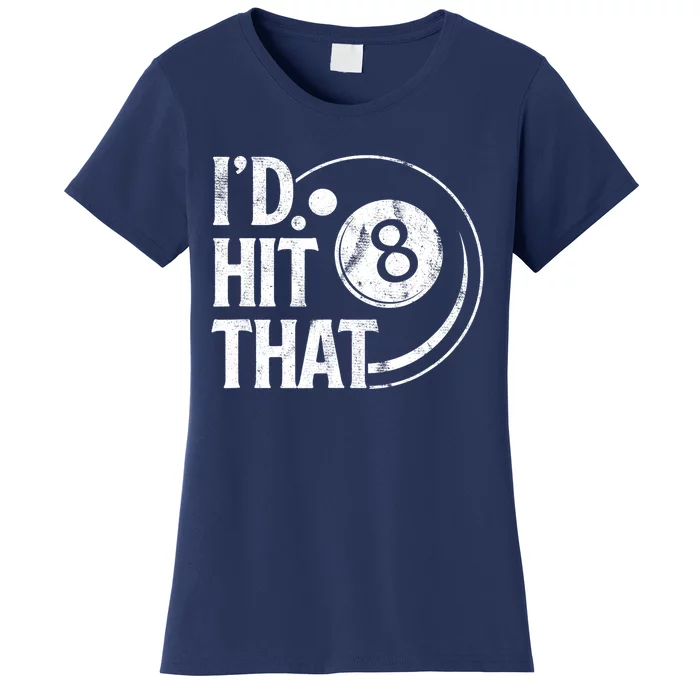 Funny Id Hit That 8 Eight Ball Billiards Pool Player Best Gift For Fan Women's T-Shirt