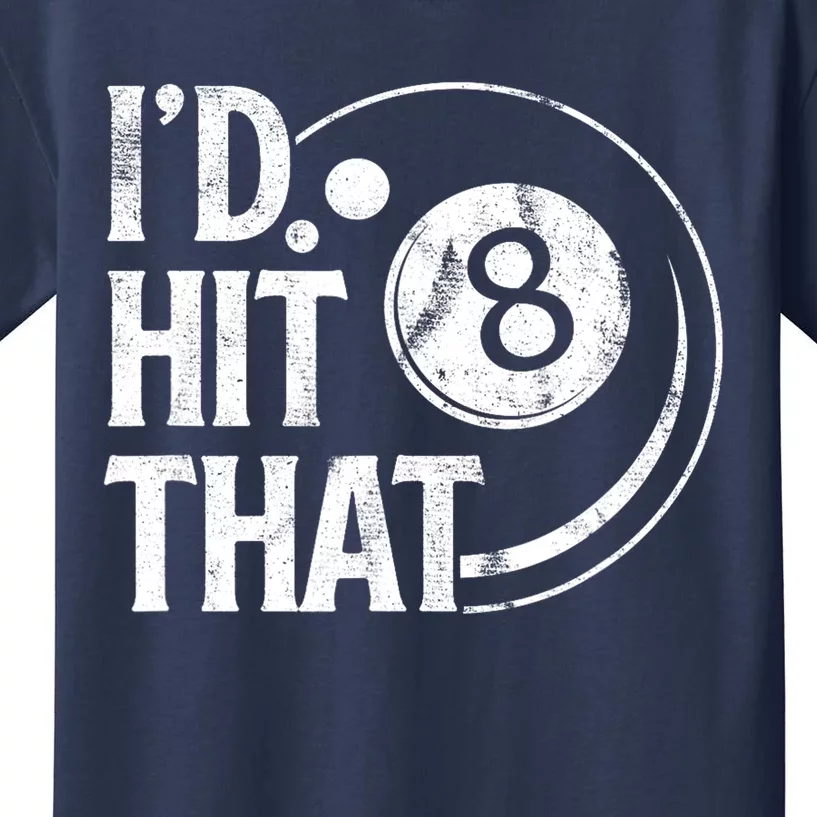 Funny Id Hit That 8 Eight Ball Billiards Pool Player Best Gift For Fan Kids T-Shirt