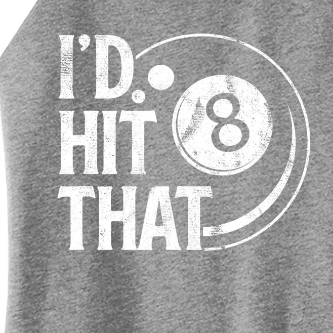 Funny Id Hit That 8 Eight Ball Billiards Pool Player Best Gift For Fan Women’s Perfect Tri Rocker Tank