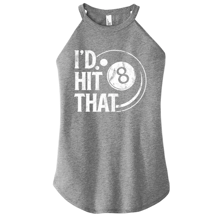 Funny Id Hit That 8 Eight Ball Billiards Pool Player Best Gift For Fan Women’s Perfect Tri Rocker Tank