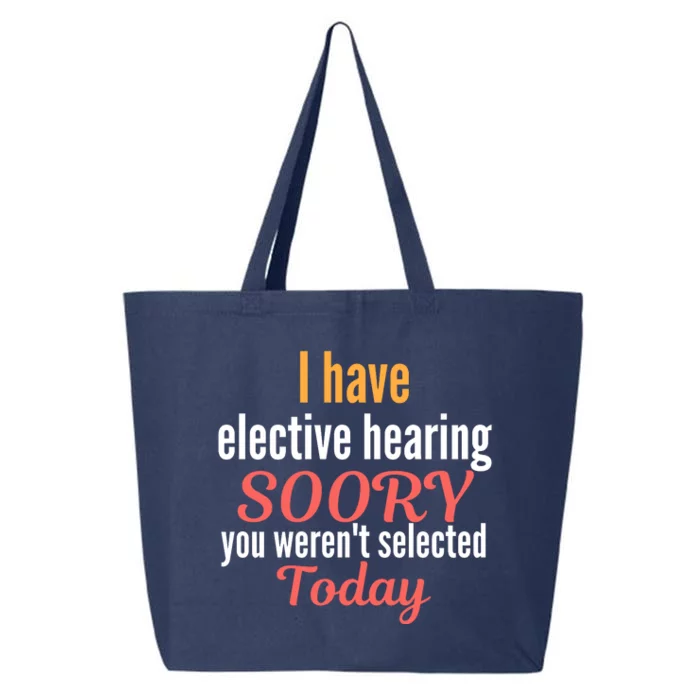 Funny I Have Selective Hearing You WerenT Selected Today 25L Jumbo Tote