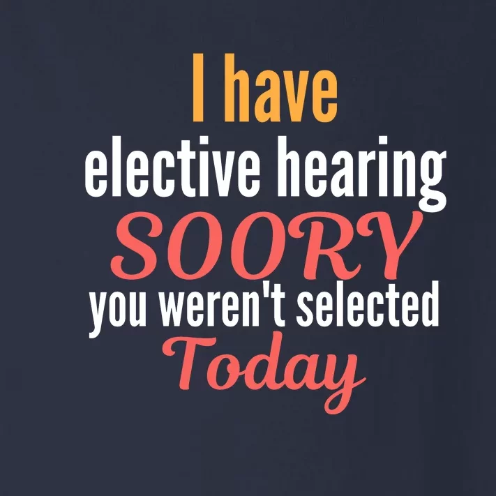 Funny I Have Selective Hearing You WerenT Selected Today Toddler Long Sleeve Shirt