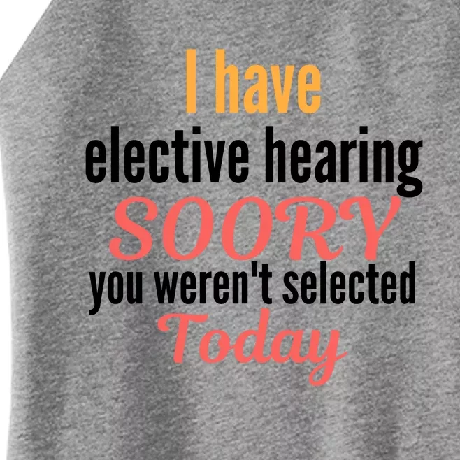 Funny I Have Selective Hearing You WerenT Selected Today Women’s Perfect Tri Rocker Tank