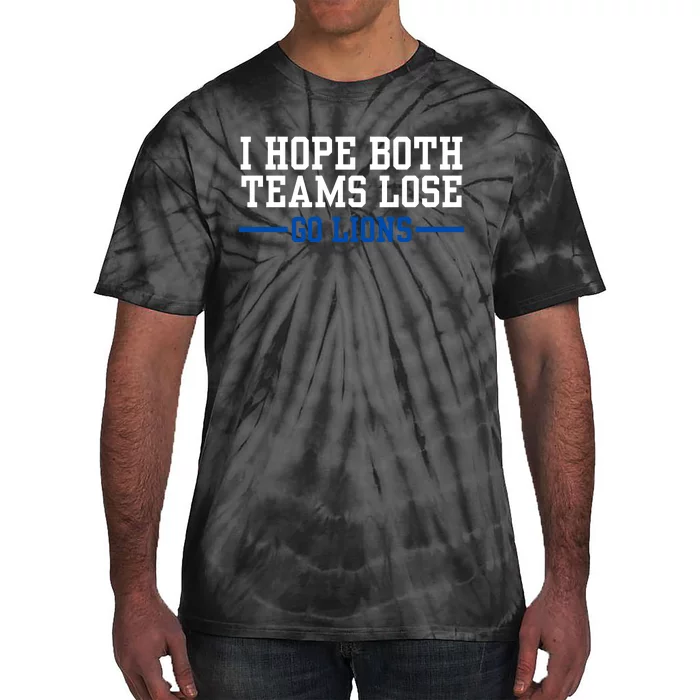 Funny I Hope Both Teams Lose Go Lions Tie-Dye T-Shirt