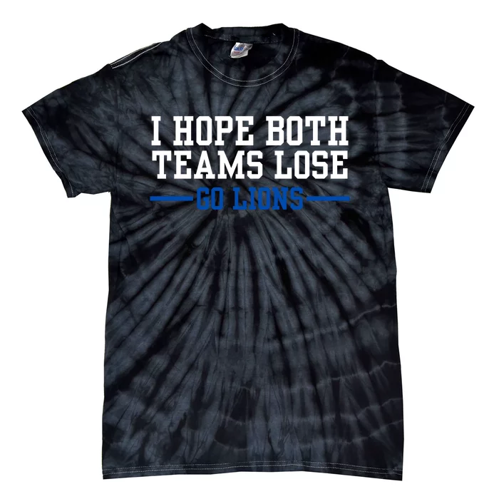 Funny I Hope Both Teams Lose Go Lions Tie-Dye T-Shirt