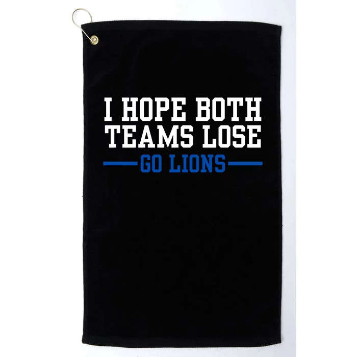 Funny I Hope Both Teams Lose Go Lions Platinum Collection Golf Towel