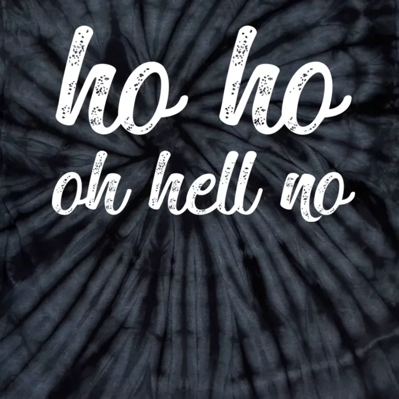 Funny I Hate Christmas Ho Ho Oh Hell No Its Too Early Tie-Dye T-Shirt