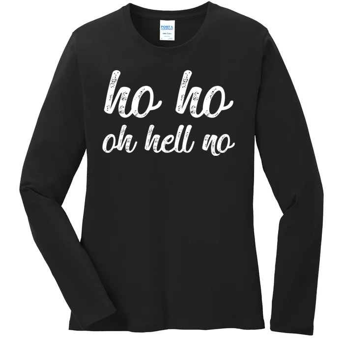 Funny I Hate Christmas Ho Ho Oh Hell No Its Too Early Ladies Long Sleeve Shirt