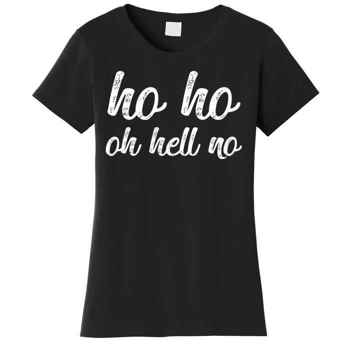 Funny I Hate Christmas Ho Ho Oh Hell No Its Too Early Women's T-Shirt