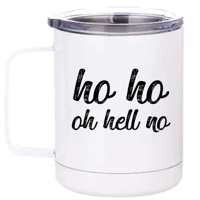 Funny I Hate Christmas Ho Ho Oh Hell No Its Too Early Front & Back 12oz Stainless Steel Tumbler Cup