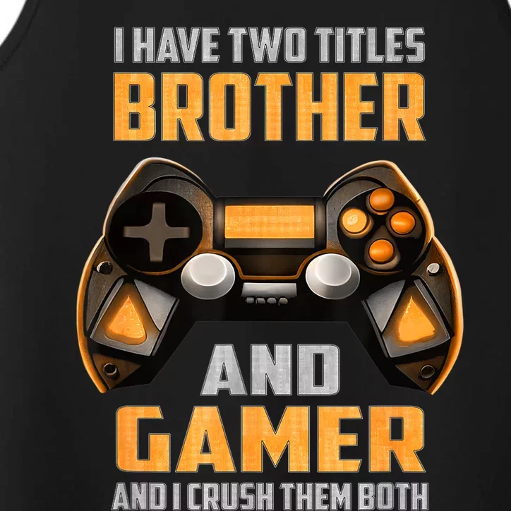 Funny I Have Two Titles Brother And Gamer Gaming Performance Tank