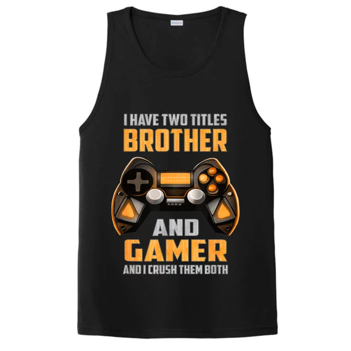 Funny I Have Two Titles Brother And Gamer Gaming Performance Tank