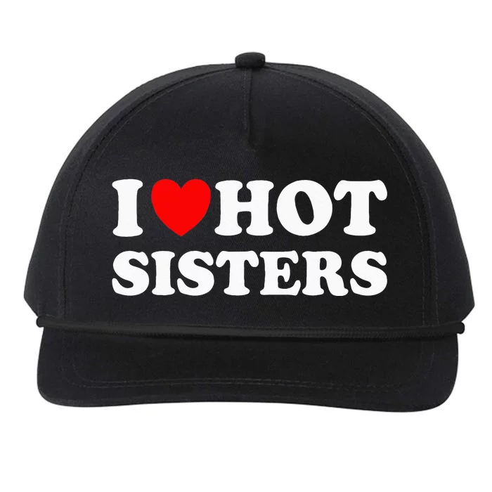 Funny I Heart Hot Sisters I Love Hot Sisters Snapback Five-Panel Rope Hat