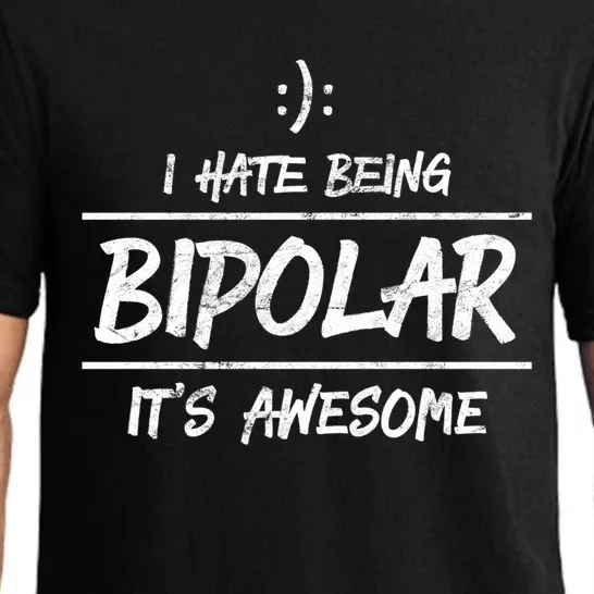 Funny I Hate Being Bipolar Gift It's Awesome Gift Graphic Cool Gift Pajama Set