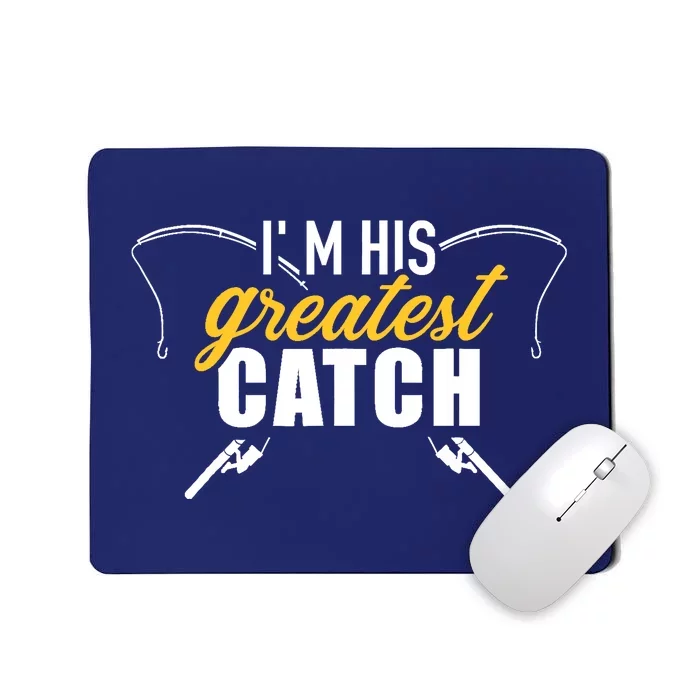 Fishing I'm his greatest catch husband wife Mousepad