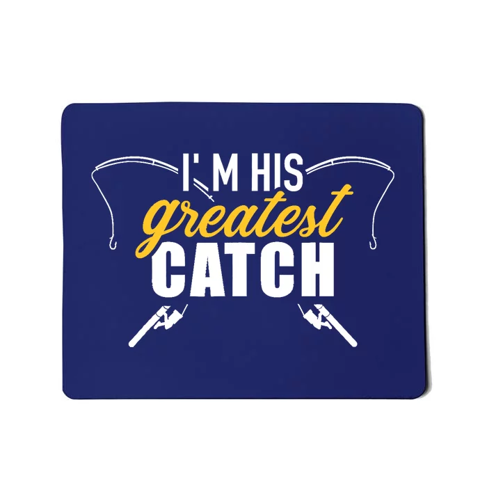 Fishing I'm his greatest catch husband wife Mousepad