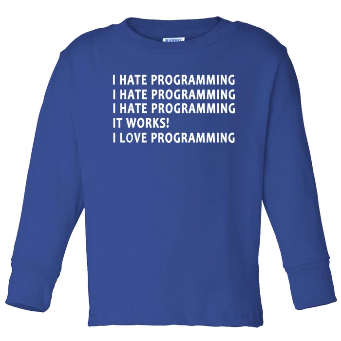 Funny I Hate Programming Coding Gift For Programmer Great Gift Toddler Long Sleeve Shirt