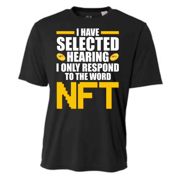 Funny I Have Selected Hearing I Only Respond To The Word NFT Cooling Performance Crew T-Shirt