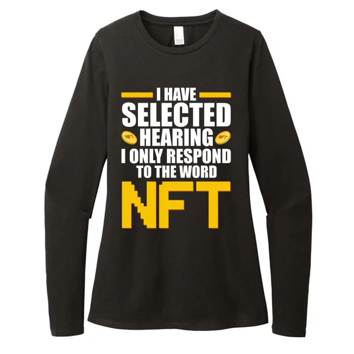 Funny I Have Selected Hearing I Only Respond To The Word NFT Womens CVC Long Sleeve Shirt