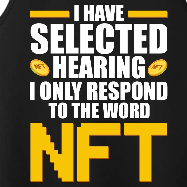 Funny I Have Selected Hearing I Only Respond To The Word NFT Performance Tank