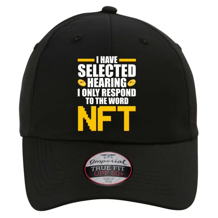 Funny I Have Selected Hearing I Only Respond To The Word NFT The Original Performance Cap