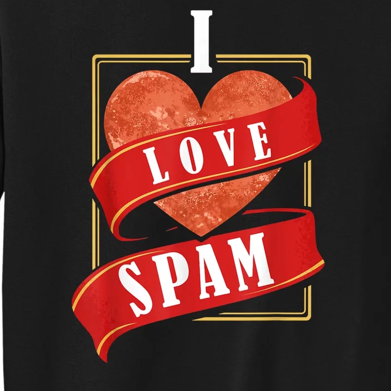 Funny I Heart Love Spam Canned Cooked Pork Food Lover Spam Sweatshirt