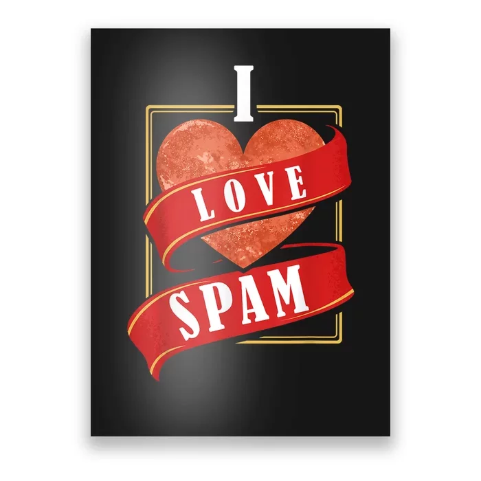 Funny I Heart Love Spam Canned Cooked Pork Food Lover Spam Poster