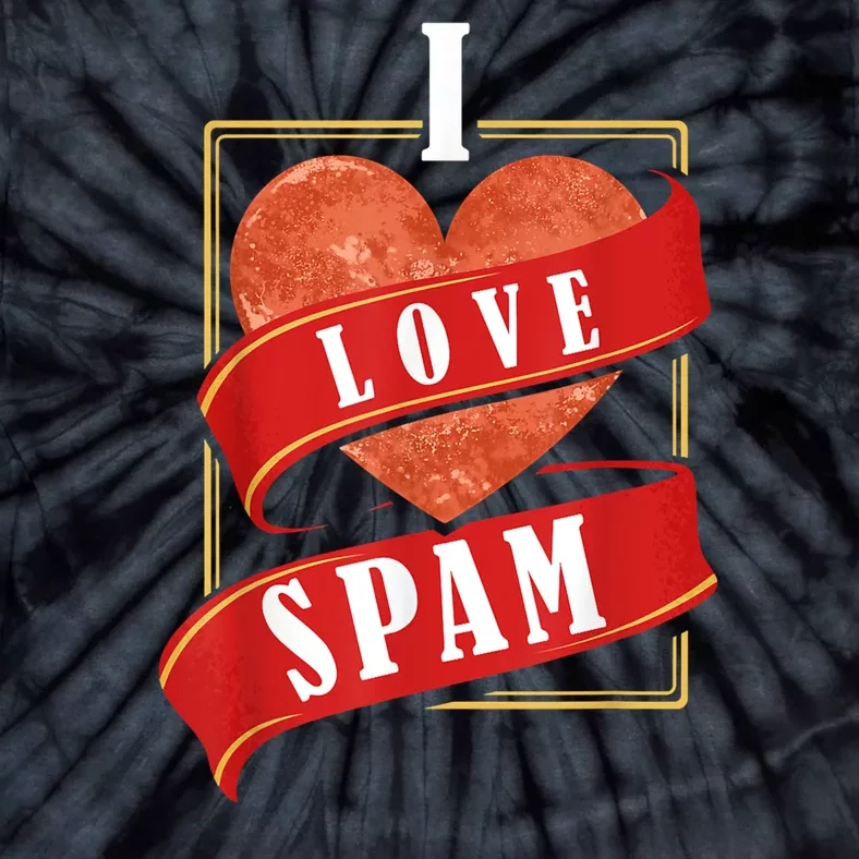 Funny I Heart Love Spam Canned Cooked Pork Food Lover Spam Tie-Dye T-Shirt