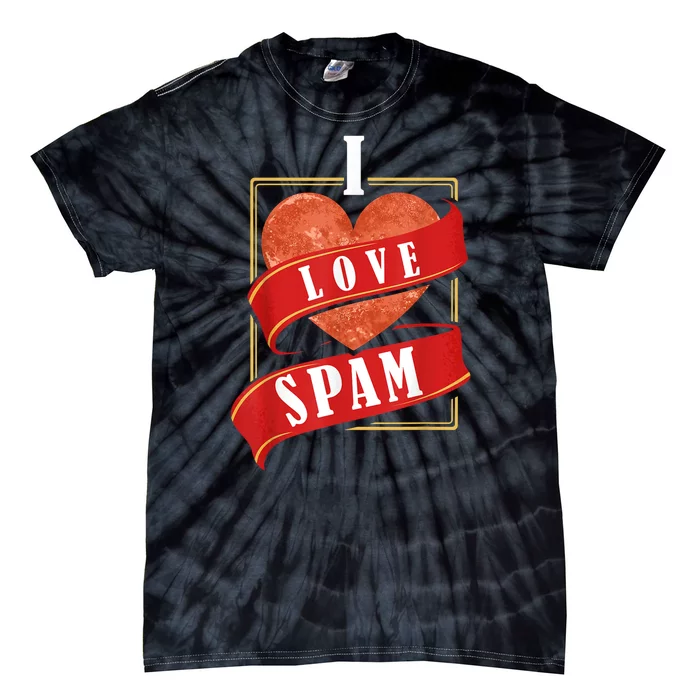 Funny I Heart Love Spam Canned Cooked Pork Food Lover Spam Tie-Dye T-Shirt