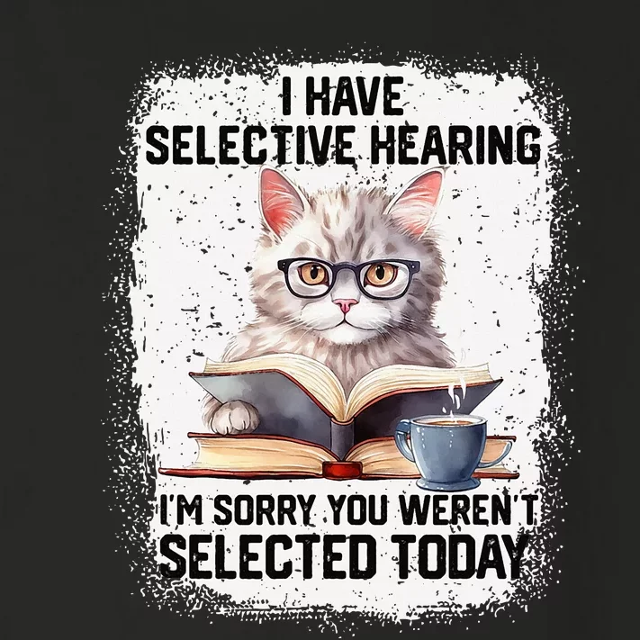 Funny I Have Selective Hearing You Werent Selected Cat Humor Toddler Long Sleeve Shirt