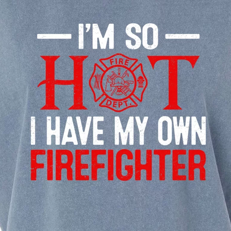 Funny I Have My Own Firefighter Wife Fire Firefighter Cute Gift Garment-Dyed Women's Muscle Tee