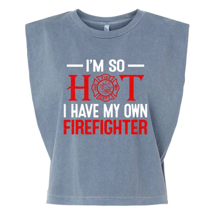 Funny I Have My Own Firefighter Wife Fire Firefighter Cute Gift Garment-Dyed Women's Muscle Tee