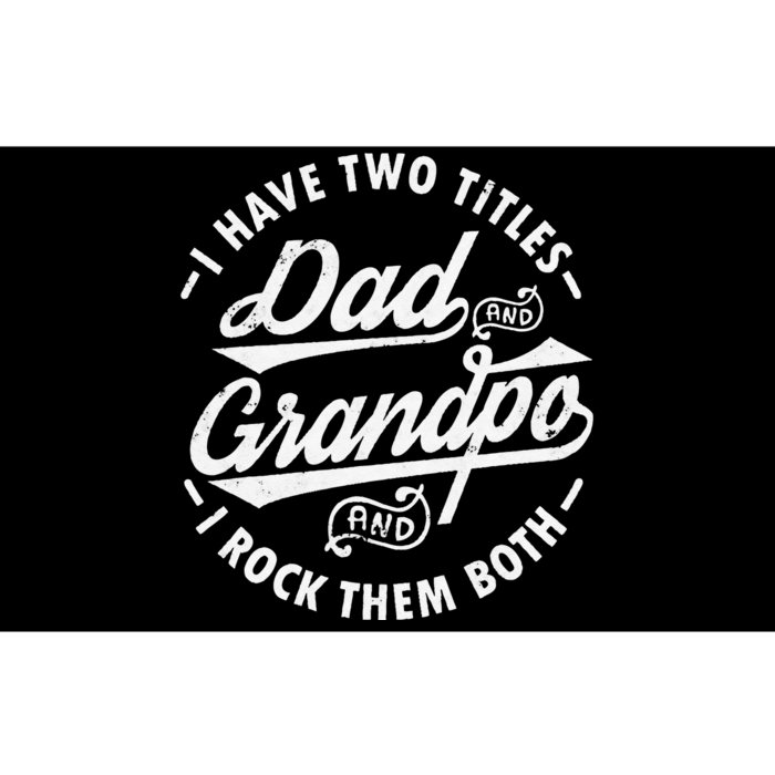 Funny I Have Two Titles Dad & Grandpa I Rock Them Both gift Bumper Sticker