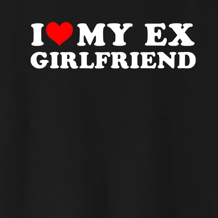 Funny I Heart My Ex GF I Love My Ex Girlfriend Women's Crop Top Tee