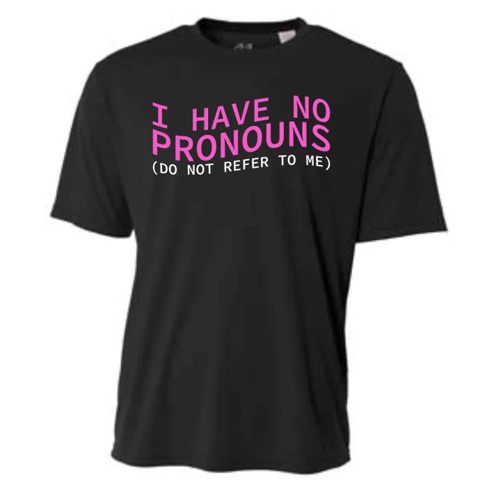 Funny I Have No Pronouns Don't Refer To Me Cooling Performance Crew T-Shirt