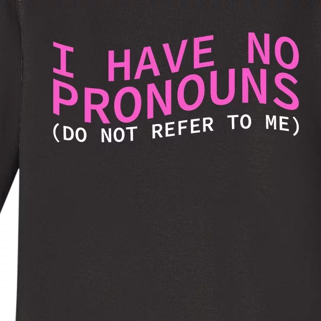 Funny I Have No Pronouns Don't Refer To Me Baby Long Sleeve Bodysuit