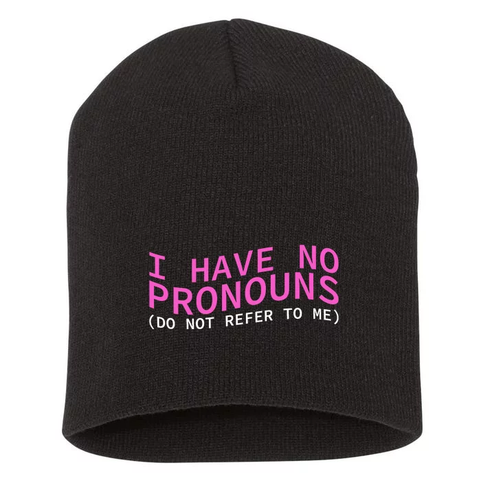 Funny I Have No Pronouns Don't Refer To Me Short Acrylic Beanie