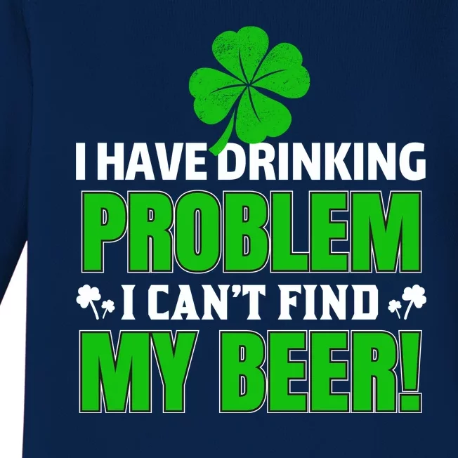 Funny I Have Drinking Problem Can't Find My Beer Baby Long Sleeve Bodysuit