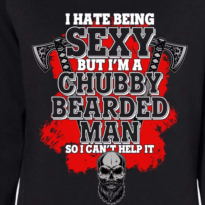 Funny I Hate Being Sexy But Im A Chubby Bearded Man So I CanT Help It Womens California Wash Sweatshirt