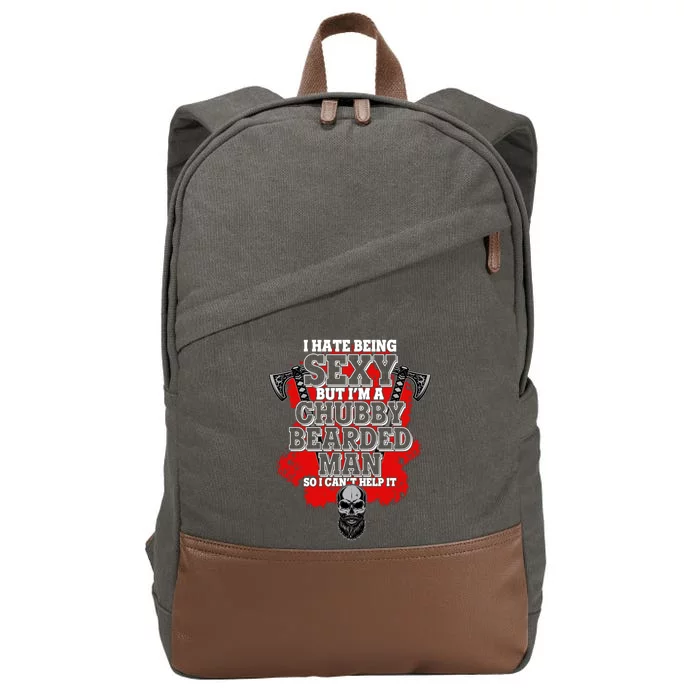 Funny I Hate Being Sexy But Im A Chubby Bearded Man So I CanT Help It Cotton Canvas Backpack