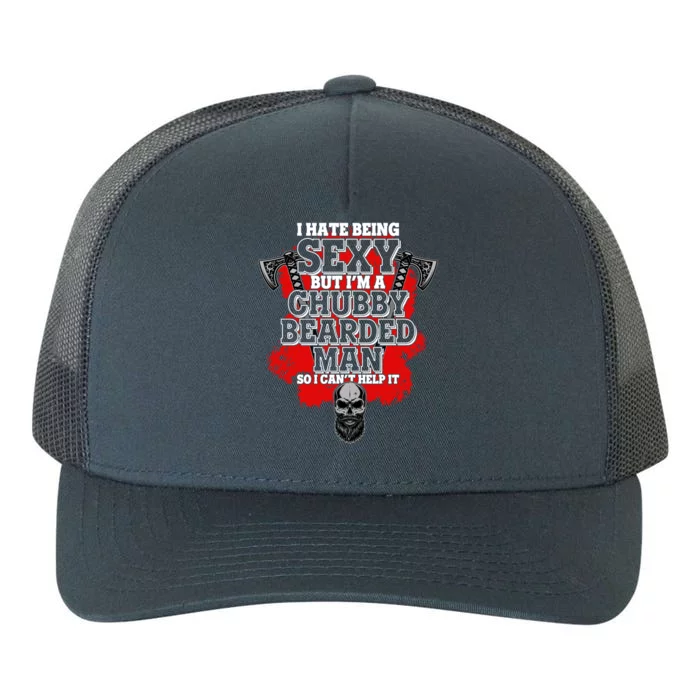 Funny I Hate Being Sexy But Im A Chubby Bearded Man So I CanT Help It Yupoong Adult 5-Panel Trucker Hat