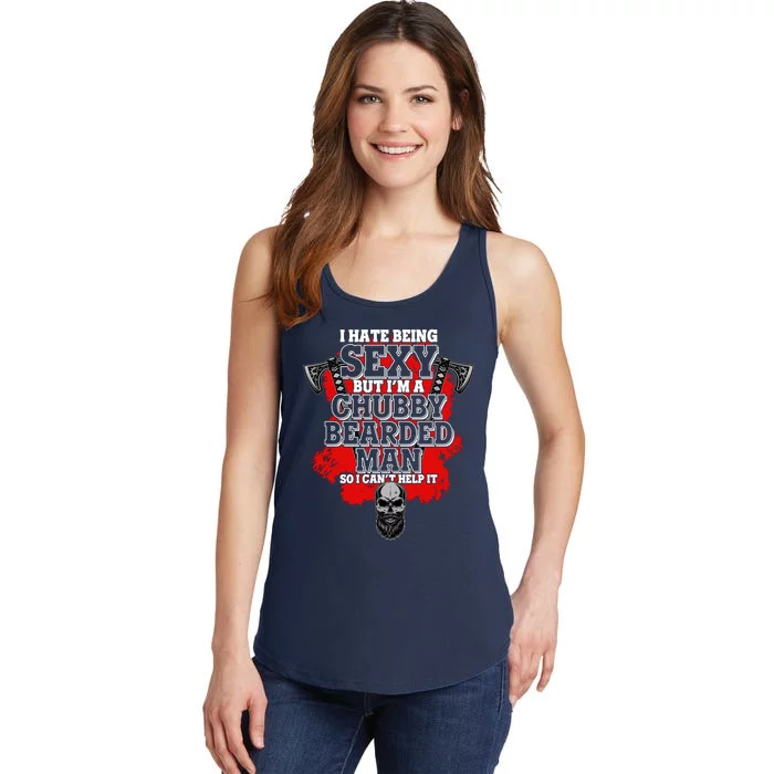 Funny I Hate Being Sexy But Im A Chubby Bearded Man So I CanT Help It Ladies Essential Tank