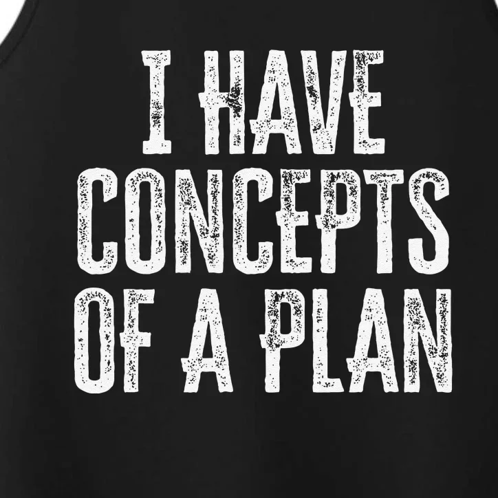 Funny I Have Concepts Of A Plan Gift Performance Tank