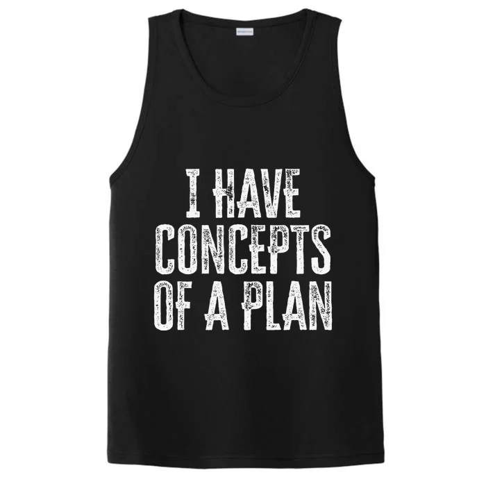 Funny I Have Concepts Of A Plan Gift Performance Tank