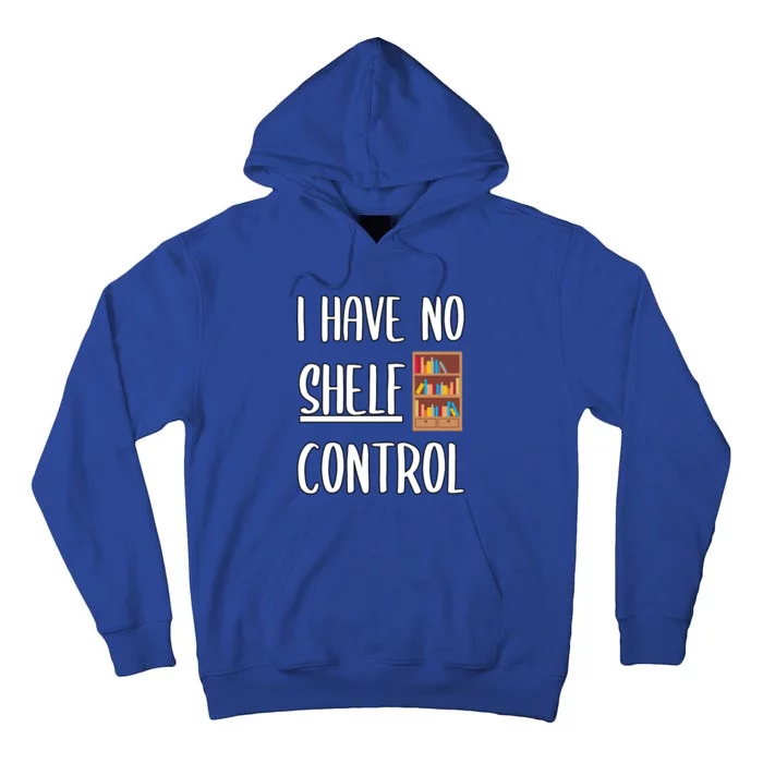 Funny I Have No Shelf Control Bookworms Books Novels Reading Gift Tall Hoodie